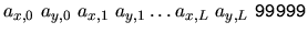 $a_{x,0} \ a_{y,0} \ a_{x,1} \ a_{y,1} \dots a_{x,L} \ a_{y,L} \ \mbox{\tt 99999}$