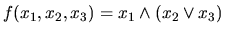 $f(x_1, x_2, x_3) = x_1 \wedge (x_2 \vee x_3)$