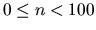 $0 \leŸ n < 100$
